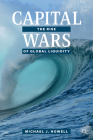 Capital Wars: The Rise of Global Liquidity Cover Image