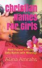Christian Names For Girls: Most Popular Christian Baby Names with Meanings By Atina Amrahs Cover Image