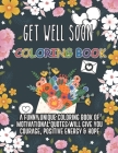 Get Well Soon Coloring Book. A Funny Unique Coloring Book Of Motivational Quotes Will Give You Courage, Positive Energy & Hope: Feel Better Soon Gift By Jr. Young, Cherish Cover Image