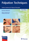 Palpation Techniques: Surface Anatomy for Physical Therapists By Bernhard Reichert, Wolfgang Stelzenmüller, Karen Leube (Translator) Cover Image