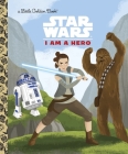 I Am a Hero (Star Wars) (Little Golden Book) Cover Image