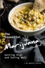 The Essential Marijuana Cookbook: Getting High and Eating Well By Dennis Carter Cover Image