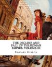 The Decline and Fall of the Roman Empire: Volume III By Sheba Blake, Edward Gibbon Cover Image