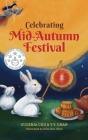 Celebrating Mid-Autumn Festival: History, Traditions, and Activities - A Holiday Book for Kids Cover Image