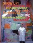 SHOW UP! Beiträge zur künstlerischen Aus- und Fortbildung geistig beeinträchtigter Menschen By Angela Müller (Editor), Jutta Schubert (Editor), Eucrea Deutschland E. V. (Editor) Cover Image