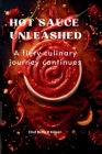 Hot Sauce Unleashed: A fiery culinary journey continues Cover Image
