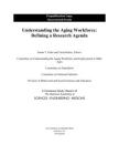 Understanding the Aging Workforce: Defining a Research Agenda By National Academies of Sciences Engineeri, Division of Behavioral and Social Scienc, Committee on National Statistics Cover Image