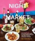 Night + Market: Delicious Thai Food to Facilitate Drinking and Fun-Having Amongst Friends A Cookbook Cover Image