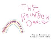 The Rainbow Dance By Mallory Medlin, Micheal Medlin Cover Image