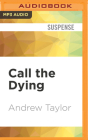 Call the Dying (Lydmouth Crime #7) By Andrew Taylor, Philip Franks (Read by) Cover Image