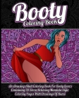 Booty Coloring Book: An Amusing Adult Coloring Book For Booty Lovers Containing 30 Stress Relieving Mandala Style Coloring Pages With Drawi By Pigeon Coloring Books Cover Image