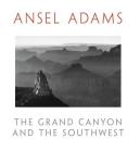 The Grand Canyon and the Southwest By Ansel Adams, Andrea G. Stillman (Editor) Cover Image