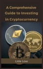 A Comprehensive Guide to Investing in Cryptocurrency By Lida Low Cover Image