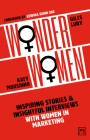 Wonder Women: Inspiring Stories and Insightful Interviews with Women in Marketing By Katy Mousinho, Lury Giles Cover Image