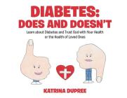 Diabetes: Does and Doesn't: Learn about Diabetes and Trust God with Your Health or the Health of Loved Ones By Katrina Dupree Cover Image