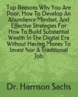Top Reasons Why You Are Poor, How To Develop An Abundance Mindset, And Effective Strategies For How To Build Substantial Wealth In The Digital Era Wit By Harrison Sachs Cover Image