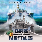 Empire of Fairy Tales By Zsazsa K. Louis Cover Image