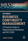 Business Continuity Management: A Practical Guide to Organization Resilience and ISO 22301 By James Crask Cover Image