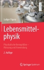 Lebensmittelphysik: Physikalische Kenngrößen - Messung Und Anwendung By Ludger Figura Cover Image