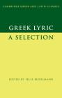 Greek Lyric: A Selection (Cambridge Greek and Latin Classics) By Felix Budelmann (Editor) Cover Image