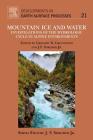 Mountain Ice and Water: Investigations of the Hydrologic Cycle in Alpine Environmentsvolume 21 (Developments in Earth Surface Processes #21) By John F. Shroder, Gregory B. Greenwood Cover Image