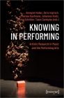 Knowing in Performing: Artistic Research in Music and the Performing Arts (Theatre Studies) Cover Image
