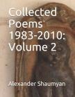 Collected Poems 1983-2010: Volume 2 By Alexander Shaumyan Cover Image