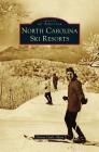 North Carolina Ski Resorts By Donna Gayle Akers Cover Image