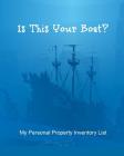 Is This Your Boat?: My Personal Property Inventory List Cover Image