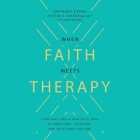 When Faith Meets Therapy: Finding Hope and a Practical Path to Emotional, Spiritual, and Relational Healing Cover Image