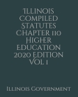 Illinois Compiled Statutes Chapter 110 Higher Education 2020 Edition Vol 1 Cover Image