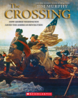 The Crossing: How George Washington Saved the American Revolution By Jim Murphy Cover Image