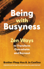 Being with Busyness: Zen Ways to Transform Overwhelm and Burnout By Brother Phap Huu, Jo Confino Cover Image