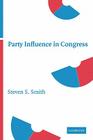 Party Influence in Congress By Steven S. Smith Cover Image