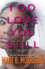 I Do Love You Still By Mary B. Morrison Cover Image
