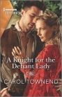 A Knight for the Defiant Lady By Carol Townend Cover Image