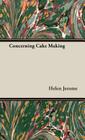 Concerning Cake Making By Helen Jerome Cover Image