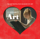 I (Heart) Art: Work We Love from The Metropolitan Museum of Art By The Metropolitan Museum of Art Cover Image