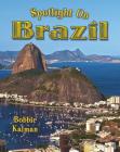 Spotlight on Brazil (Spotlight on My Country #12) By Bobbie Kalman Cover Image