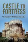 Castle to Fortress: Medieval to Post-Modern Fortifications in the Lands of the Former Roman Empire By J. E. Kaufmann, H. W. Kaufmann Cover Image