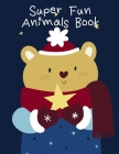 Super Fun Animals Book: Christmas Coloring Pages with Animal, Creative Art Activities for Children, kids and Adults (Funny Animals #10) By Advanced Color Cover Image