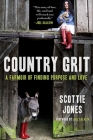 Country Grit: A Farmoir of Finding Purpose and Love By Scottie Jones, Joel Salatin (Foreword by) Cover Image