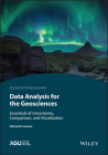 Data Analysis for the Geosciences: Essentials of Uncertainty, Comparison, and Visualization By Michael W. Liemohn Cover Image