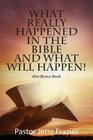 What Really Happened in the Bible and What Will Happen! Also Bonus Book By Pastor Jerre Frazier Cover Image