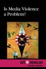 Is Media Violence a Problem? (At Issue) By Stefan Kiesbye (Editor) Cover Image