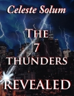 The 7 Thunders Revealed By Celeste L. Solum Cover Image