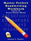 Master Perfect Handwriting Workbook: Learn to Trace Draw Write in 4 exercises By Crystal J. Genius Cover Image