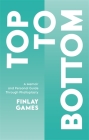 Top to Bottom: A Memoir and Personal Guide Through Phalloplasty By Finlay Games Cover Image