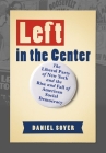 Left in the Center: The Liberal Party of New York and the Rise and Fall of American Social Democracy By Daniel Soyer Cover Image
