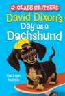 David Dixon's Day as a Dachshund (Class Critters #2) By Kathryn Holmes, Ariel Landy (Illustrator) Cover Image